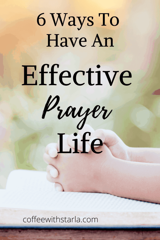 How To Have An Effective Prayer Life - Coffee With Starla